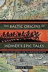 THE BALTIC ORIGINS OF HOMER'S EPIC TALES